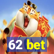 62 bet